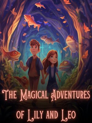 cover image of The Magical Adventures of Lily and Leo